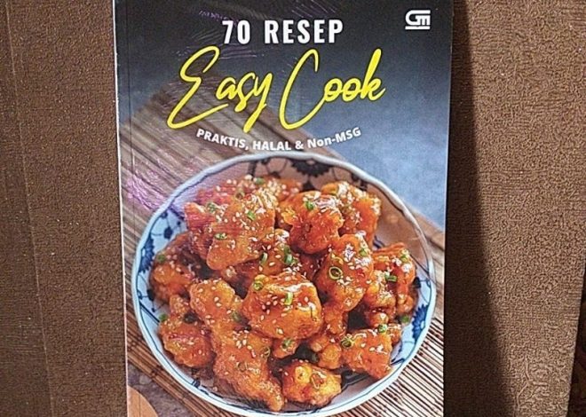 70 Resep Easy Cook: Praktis, Halal, dan Non-MSG untuk Keluarga Bahagia